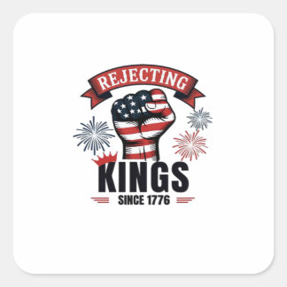 Rejecting Kings Since 1776 Patriotic Aesthetic Square Sticker