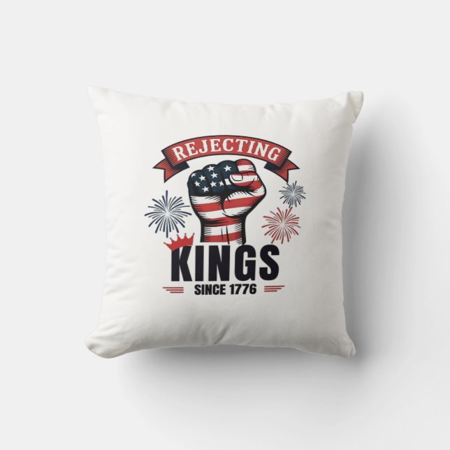 Rejecting Kings Since 1776 Patriotic Aesthetic Throw Pillow (Front)