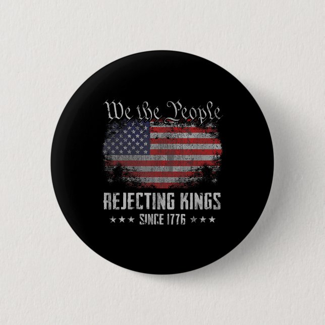 Rejecting Kings Since 1776 Patriotic Usa Flag 4th  Button (Front)