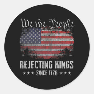 Rejecting Kings Since 1776 Patriotic Usa Flag 4th Classic Round Sticker