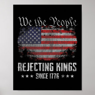 Rejecting Kings Since 1776 Patriotic Usa Flag 4th Poster