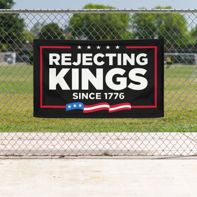 Rejecting Kings Since 1776 Patriotic USA Flag Banner (Insitu)