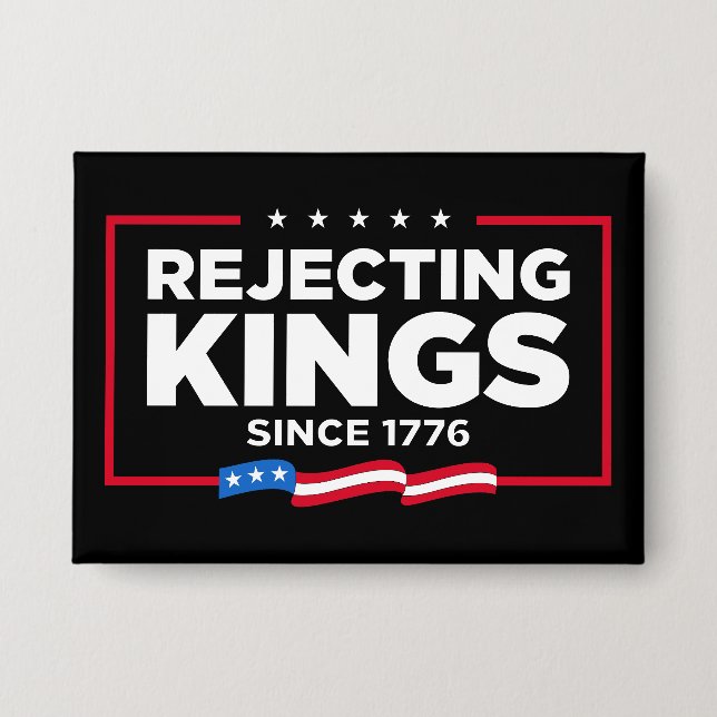 Rejecting Kings Since 1776 Patriotic USA Flag Button (Front)