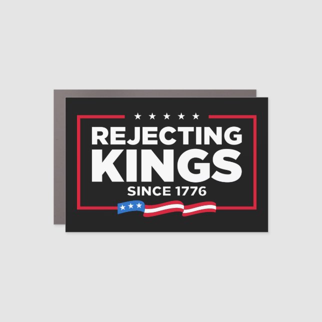 Rejecting Kings Since 1776 Patriotic USA Flag Car Magnet (Front)