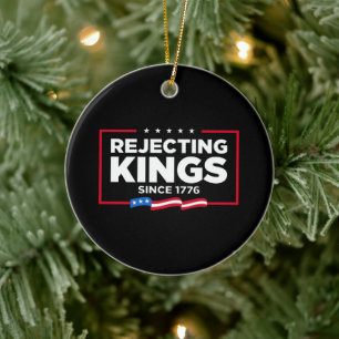 Rejecting Kings Since 1776 Patriotic USA Flag Ceramic Ornament