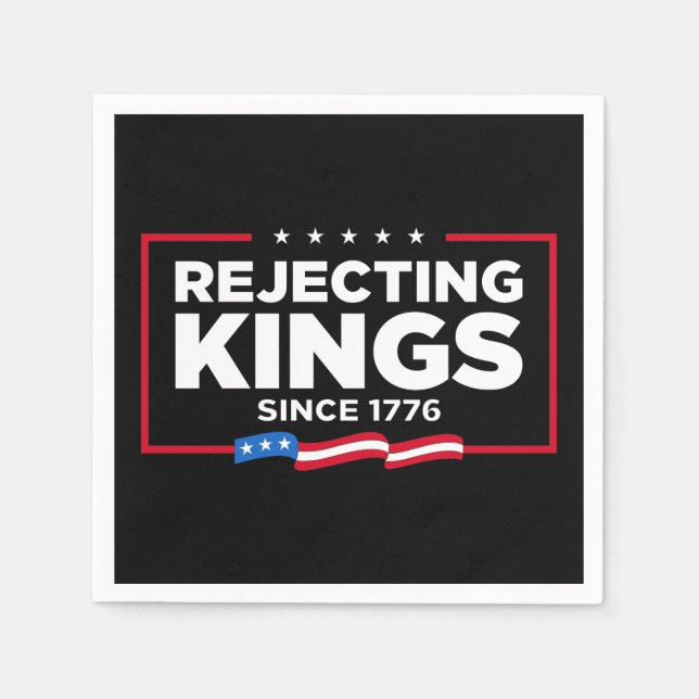 Rejecting Kings Since 1776 Patriotic USA Flag Napkins (Front)