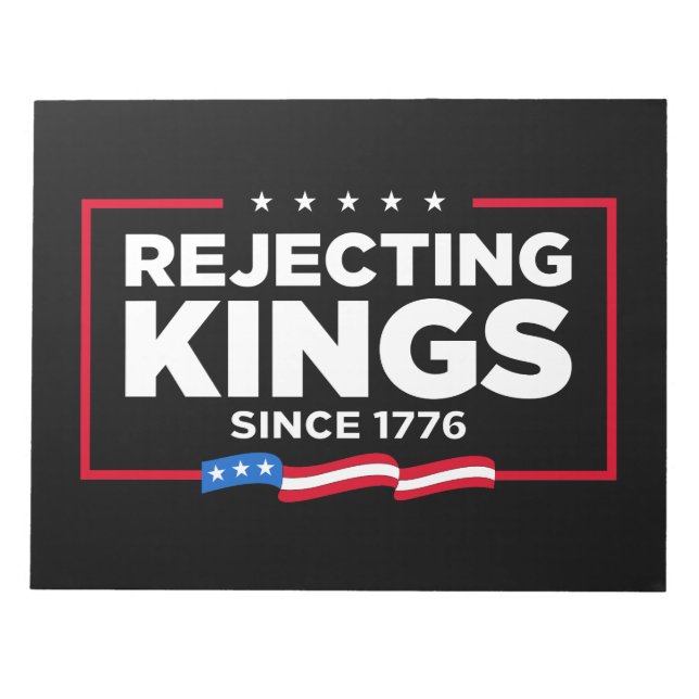 Rejecting Kings Since 1776 Patriotic USA Flag Notepad (Front)