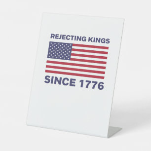 Rejecting Kings Since 1776 Protest Classic Bold St Pedestal Sign