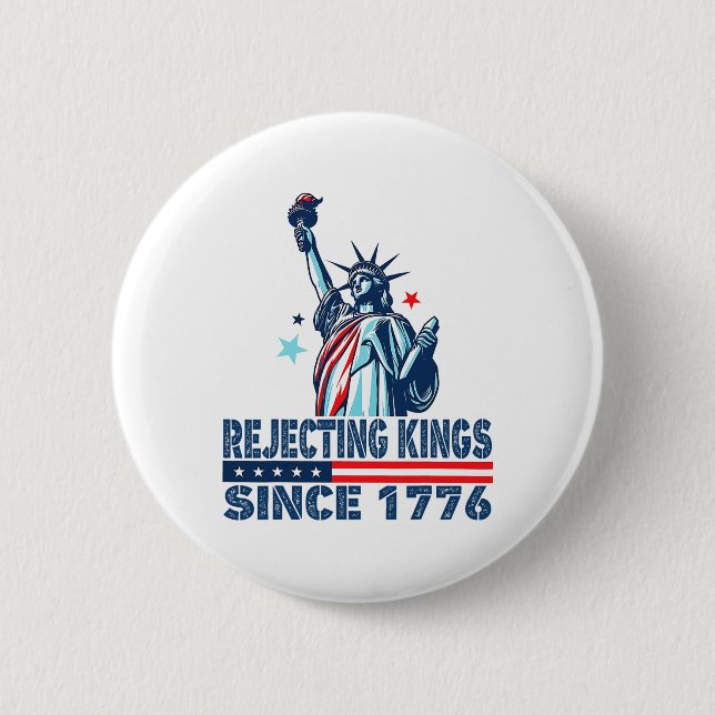 Rejecting Kings Since 1776 Statue Of Liberty Usa 4 Button (Front)