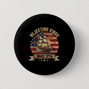 Rejecting Kings Since 1776 Vintage Patriotic Usa  Button