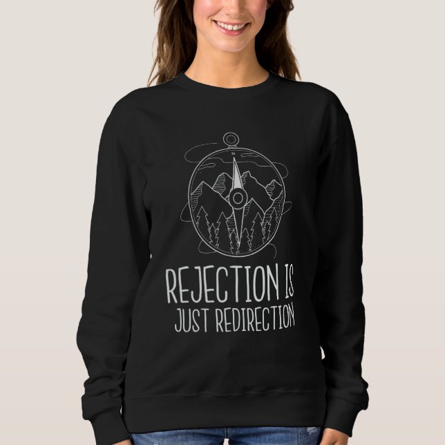 Rejection is just redirection positive thinking sweatshirt (Front)
