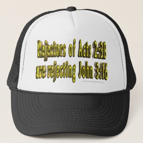 Rejectors of Acts 238 are rejecting John 316 Hat