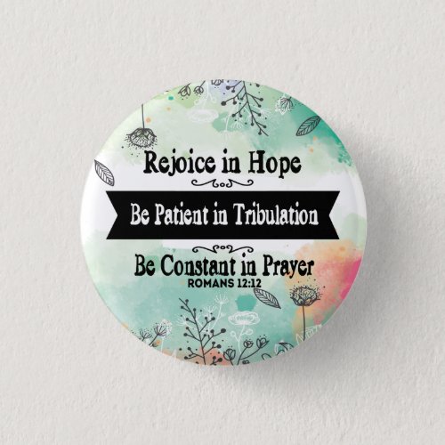 Rejoice in Hope Be Patient in Tribulation Button