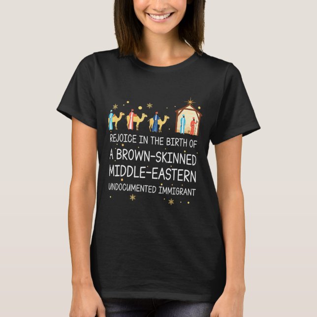 Rejoice In The Birth Of A Brown Skinned Christian  T-Shirt (Front)