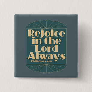 Rejoice in the Lord Always -- Philippians 4:4a Button