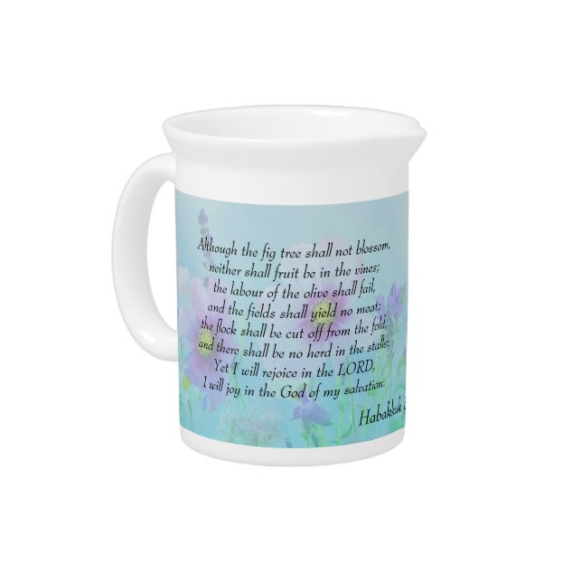 Rejoice in the Lord - Habakkuk 3:17,18   Beverage Pitcher (Left)