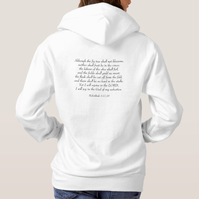 Rejoice in the Lord - Habakkuk 3:17,18  Hoodie (Back)
