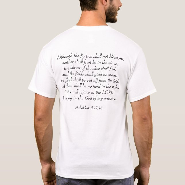Rejoice in the Lord - Habakkuk 3:17,18 T-Shirt (Back)