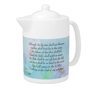 Rejoice in the Lord - Habakkuk 3:17,18 Teapot