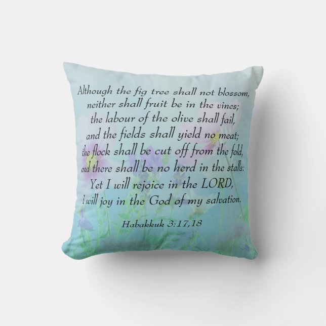 Rejoice in the Lord - Habakkuk 3:17,18 Throw Pillow (Front)