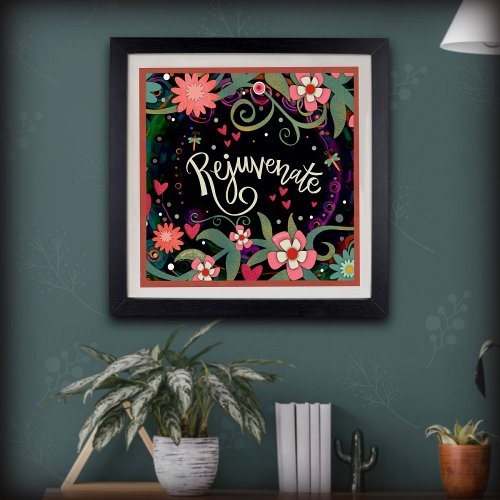 Rejuvenate Floral Pretty Inspiring Poster