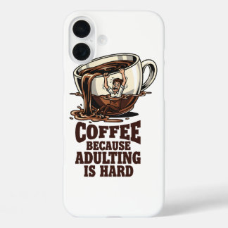 Relatable Adulting Humor Coffee Lover iPhone 16 Plus Case
