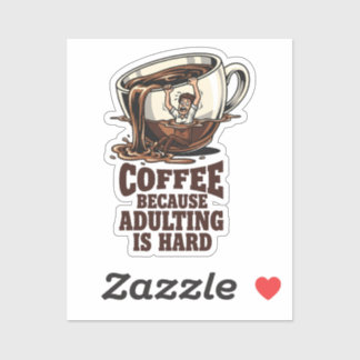 Relatable Adulting Humor Coffee Lover Sticker