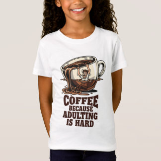 Relatable Adulting Humor Coffee Lover T-Shirt