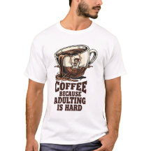 Relatable Adulting Humor Coffee Lover