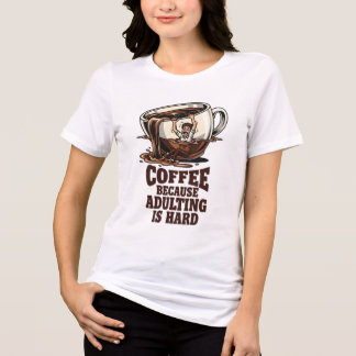 Relatable Adulting Humor Coffee Lover Tri-Blend Shirt