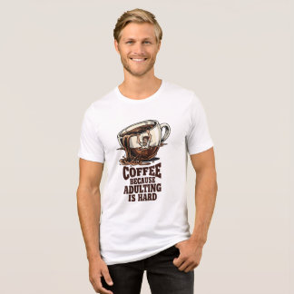 Relatable Adulting Humor Coffee Lover Tri-Blend Shirt