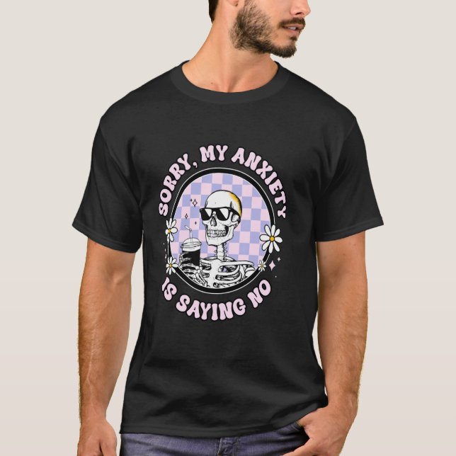 Relatable Anxiety Needing to Say No Mental Health  T-Shirt (Front)