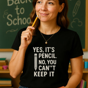 Relatable Classroom Humor; Fun School Pencil T-Shirt