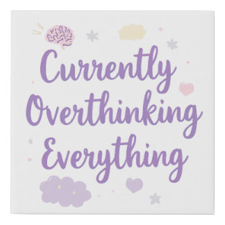 Relatable Currently Overthinking Text Art Faux Canvas Print