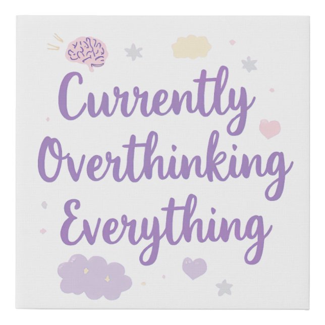 Relatable Currently Overthinking Text Art Faux Canvas Print (Front)