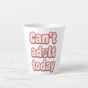 Relatable Lazy Day "Can't Adult" Saying Latte Mug