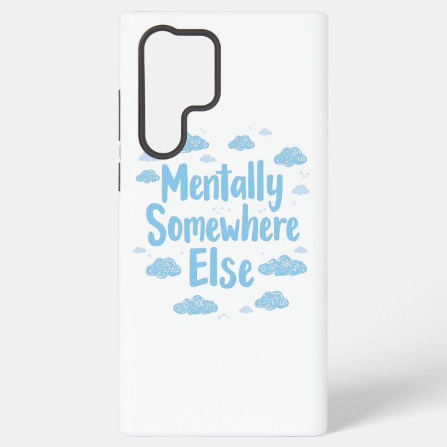 Relatable "Mentally Somewhere Else" with Clouds Samsung Galaxy Case (Back)