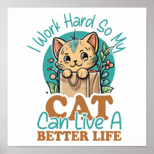 Relatable "Work Hard for My Cat" Humor Poster
