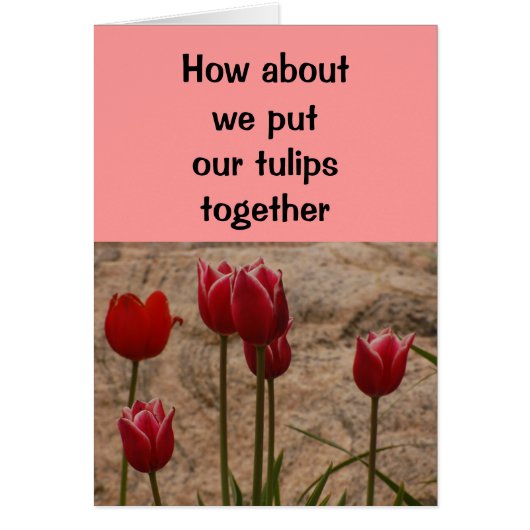 Relationship/Dating - How about we put our tulips Cards (Front)