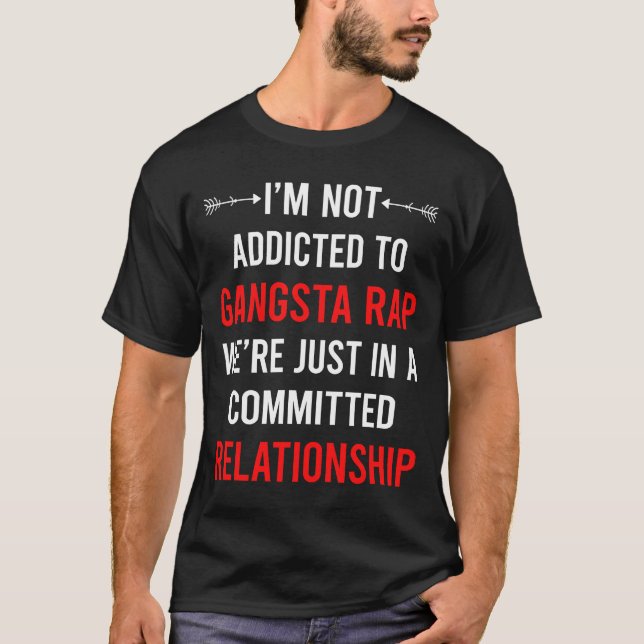 Relationship Gangsta Rap Rapping Rapper T-Shirt (Front)