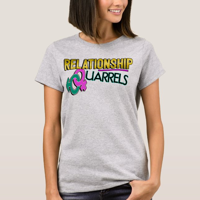 Relationship Quarrels T- Shirt (Front)