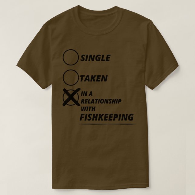 relationship single taken FISHKEEPING  T-Shirt (Design Front)