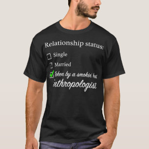 Relationship Status Anthropologist T-Shirt