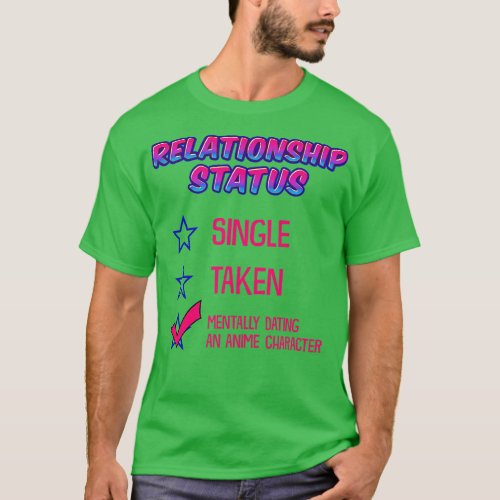 Relationship Status Dating An  Character 1 T_Shirt