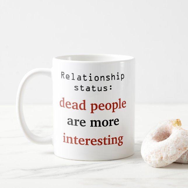 Relationship Status Dead are More Interesting Coffee Mug (With Donut)