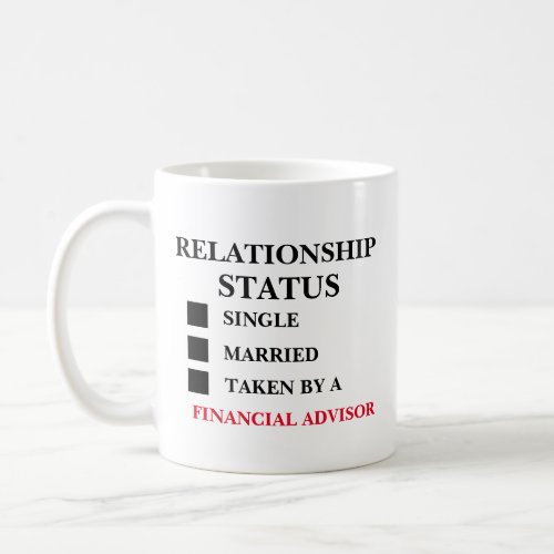 Relationship Status Financial Advisor  Coffee Mug