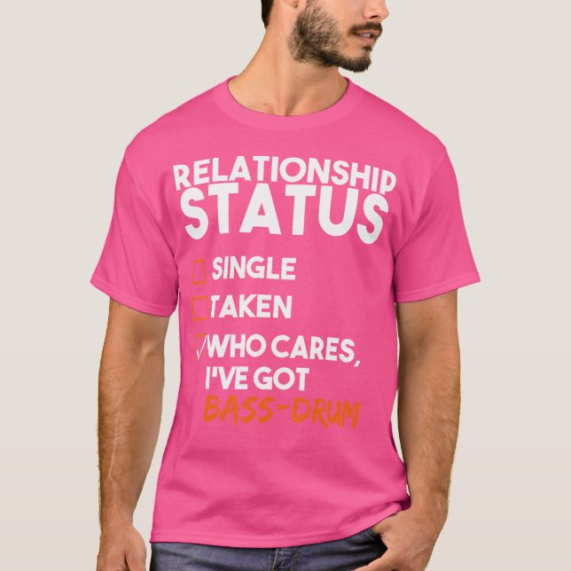 Relationship Status I'Ve Got Bass-Drum Funny Sarca T-Shirt (Front)