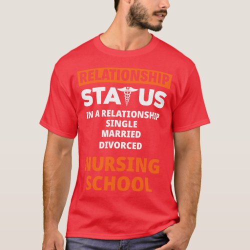Relationship Status Nursing School Funny Graphic T_Shirt