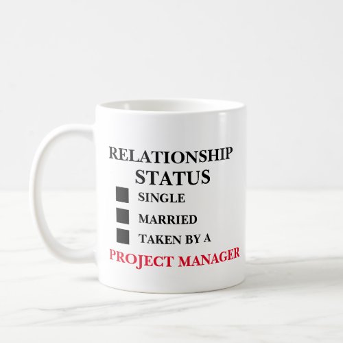 Relationship Status Project Manager  Coffee Mug