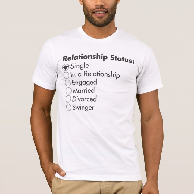 Relationship Status: Single T-Shirt (Front)